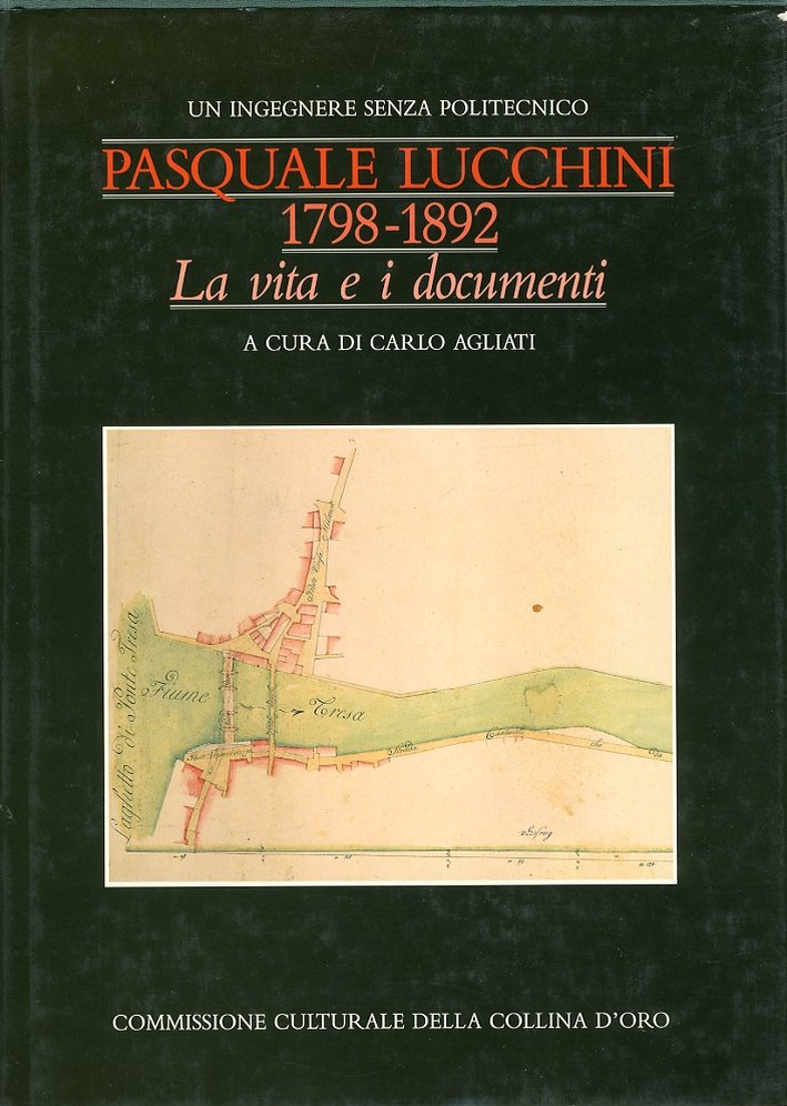 Pasquale Lucchini. Un Ingegnere Senza Politecnico. 1798-1892. La Vita e … | Immagine principale