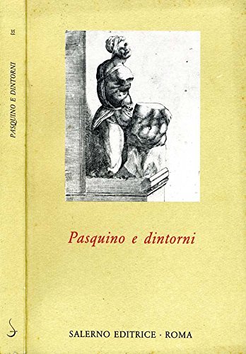 Pasquino e dintorni. Testi pasquineschi del Cinquecento