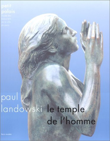 Paul Landowski. Le Temple De l'Homme, 1999