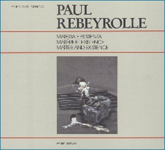 Paul Rebeyrolle. Materia e esistenza