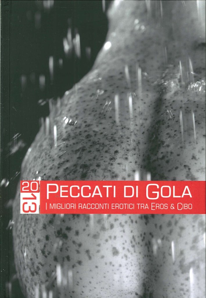 Peccati di Gola 2013. I Migliori Racconti Erotici tra Eros …