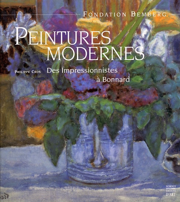 Peintures Modernes. Des Impressionnistes à Bonnard, Paris, Somogy Editions d'Art, …