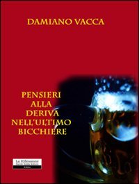 Pensieri alla deriva nell'ultimo bicchiere