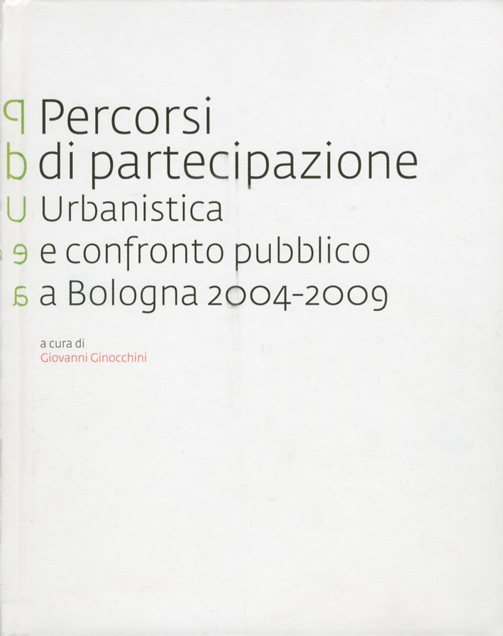 Percorsi di partecipazione urbanistica e confronto pubblico a Bologna (2004-2009)