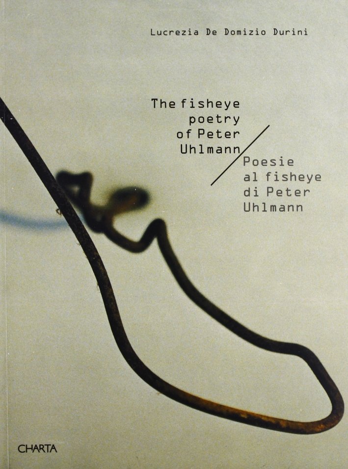 Peter Uhlmann. Poesie al fisheye