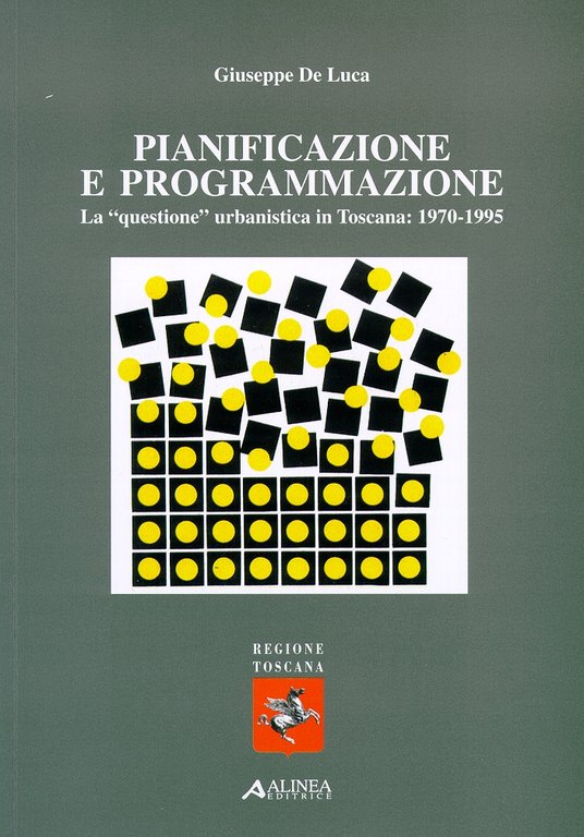 Pianificazione e programmazione. La "questione" urbanistica in Toscana, 1970-1995