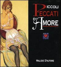 Piccoli peccati d'amore. Malizie d'autore