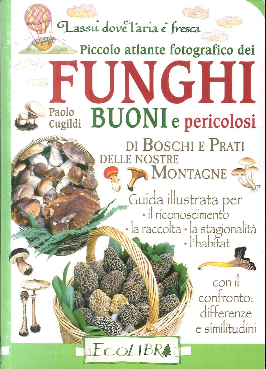 Piccolo atlante fotografico dei Funghi buoni e pericolosi di boschi …