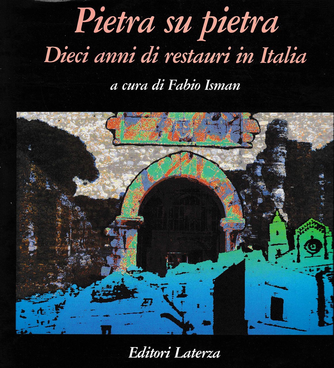 Pietra su pietra. Dieci anni di restauri in Italia