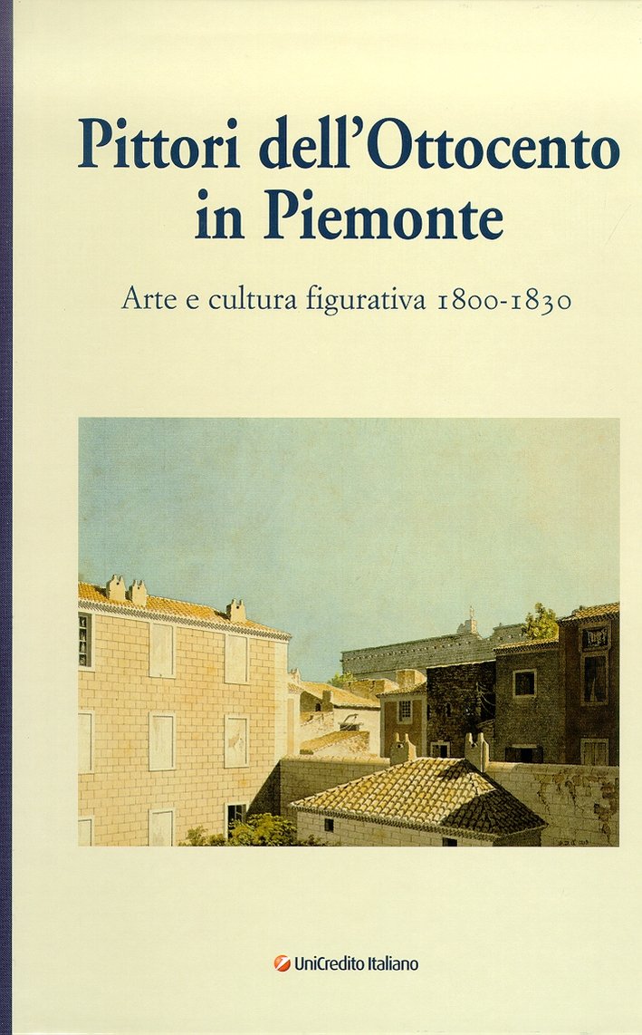 Pittori dell'Ottocento in Piemonte. Arte e cultura figurativa, 1800-1830