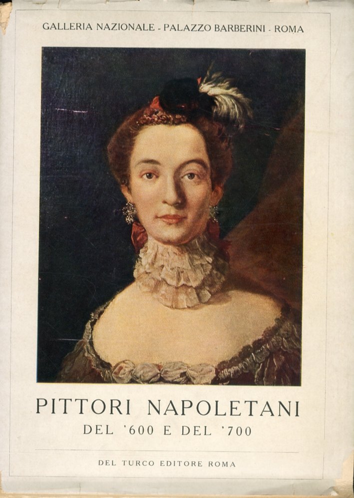 Pittori Napoletani del 600 e del 700. Quarta Esposizione Temporanea …