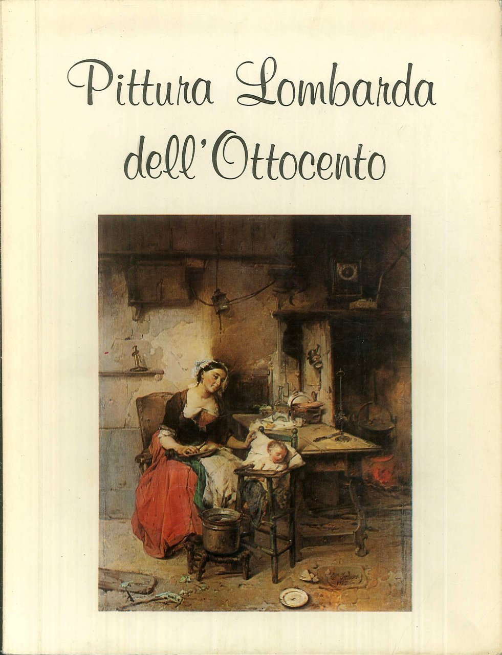 Pittura Lombarda dell'Ottocento. Dal Romanticismo agli emuli della Scapigliatura