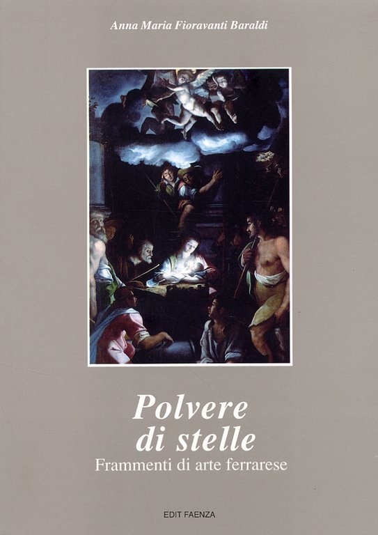 Polvere di stelle. Frammenti di arte ferrarese