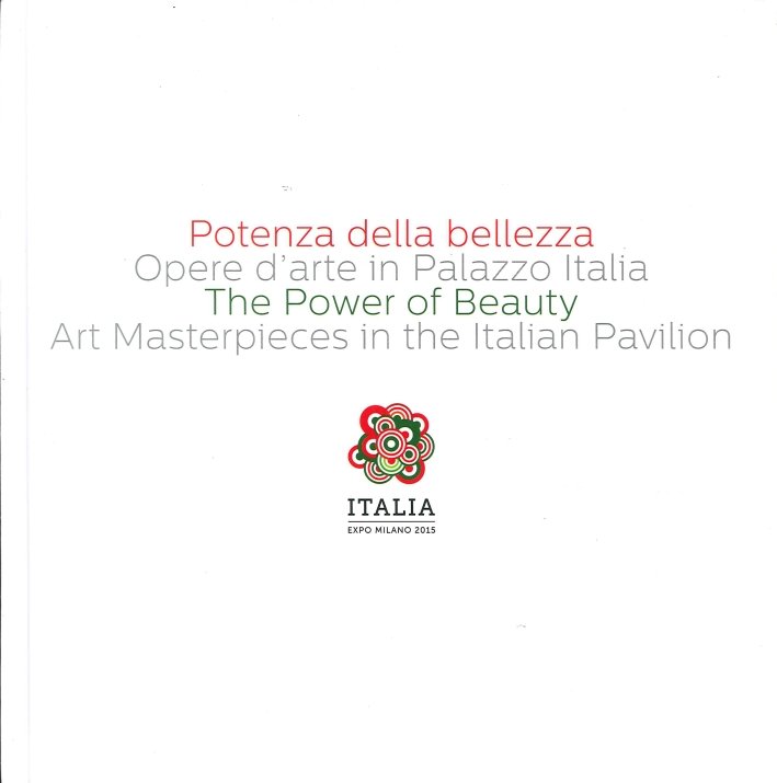 Potenza della Bellezza. Opere d'Arte in Palazzo Italia. The Power …