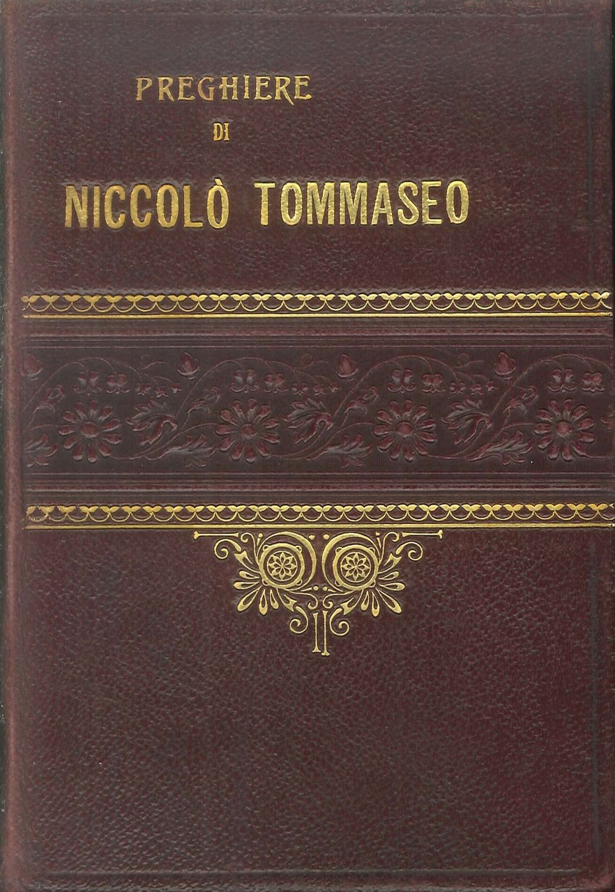 Preghiere di Niccolo' Tommaseo Edite e Inedite, Firenze, Successori Le …