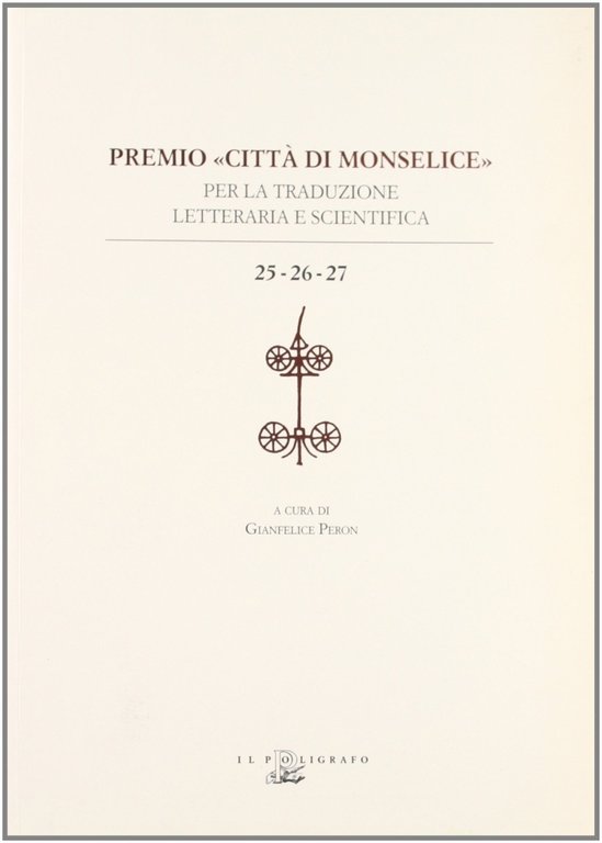 Premio "Città di Monselice" per la Traduzione Letteraria e Scientifica Vol. 25-26-27
