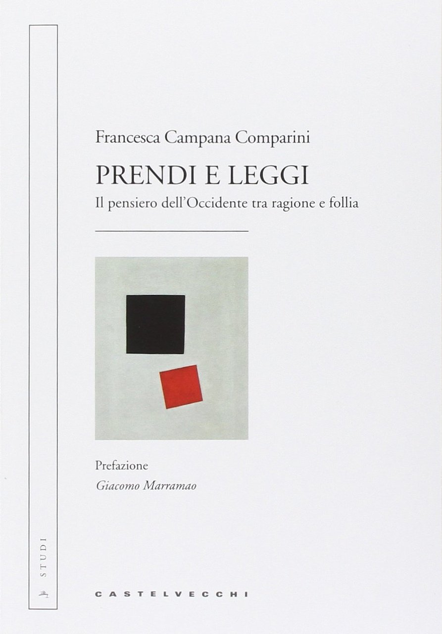 Prendi e leggi. Il pensiero dell'Occidente tra ragione e follia