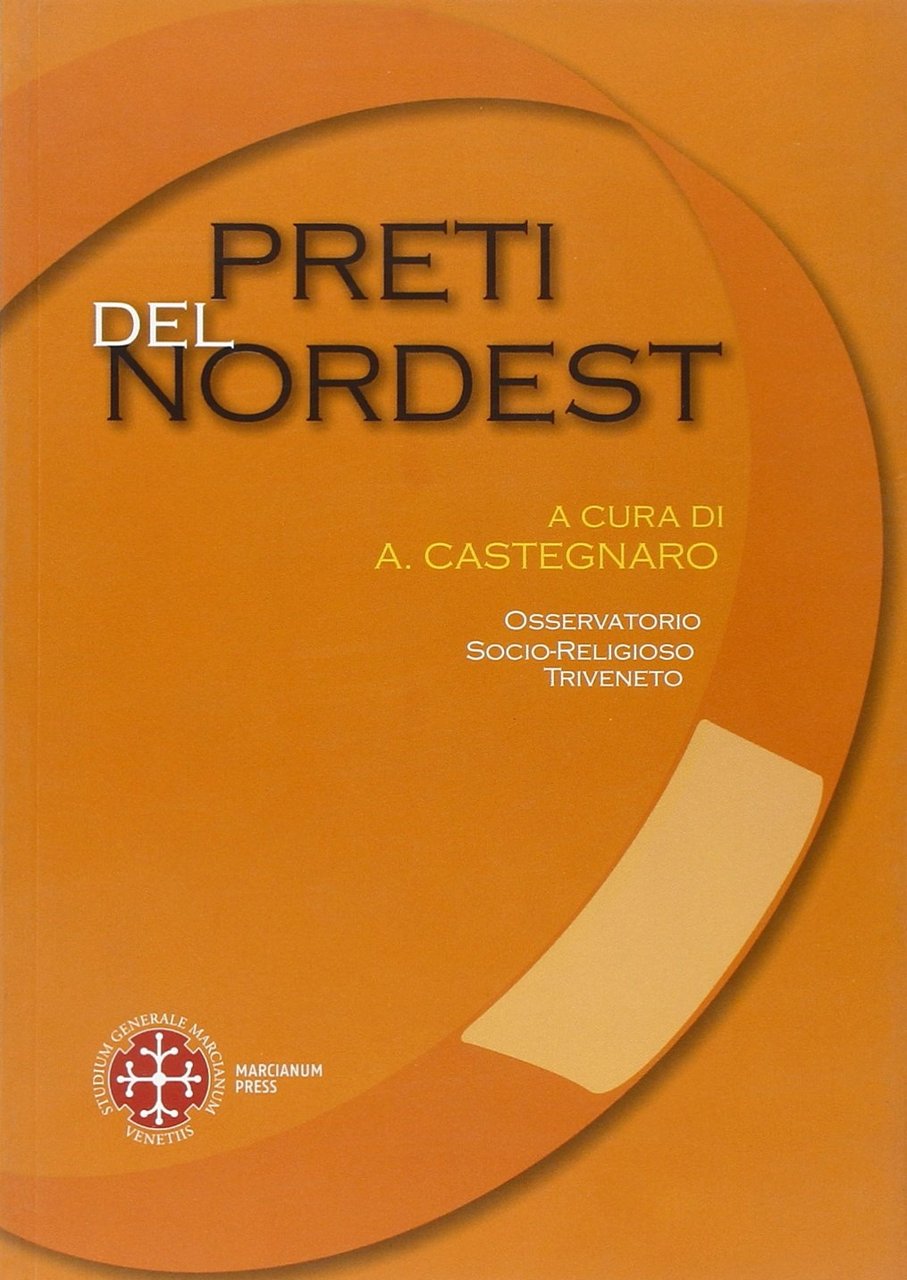 Preti del Nordest. Condizioni di Vita e Problemi di Pastorale