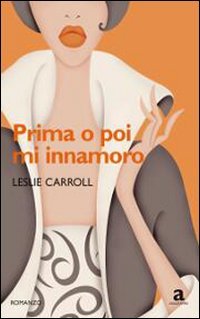 Prima o poi mi innamoro, Ponte Galeria, Newton Compton Editori, …