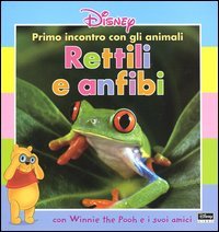 Primo incontro con gli animali. Rettili e anfibi. Con Winnie …