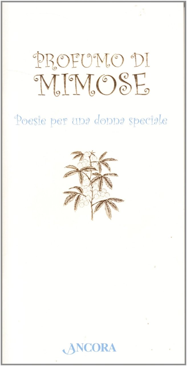Profumo di mimose. Poesie per una donna speciale