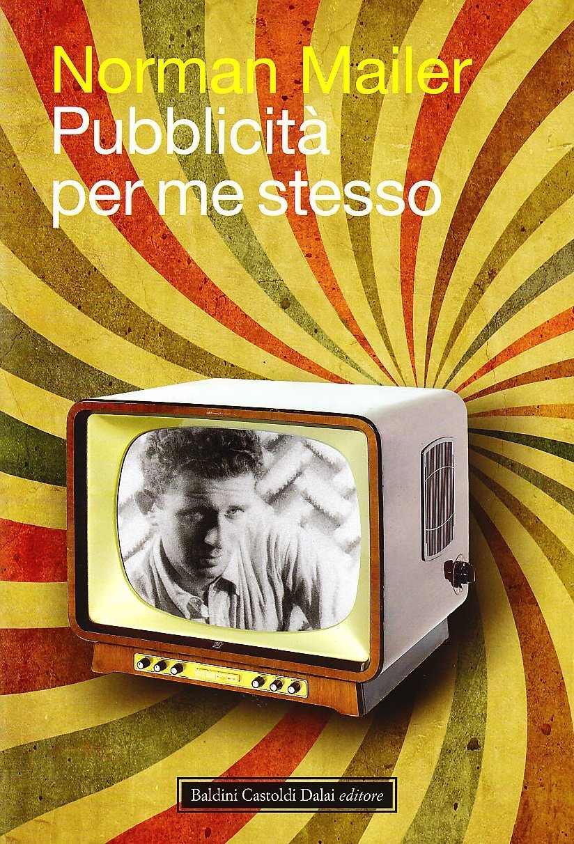 Pubblicità per me stesso, Milano, Baldini Castoldi Dalai, 2009