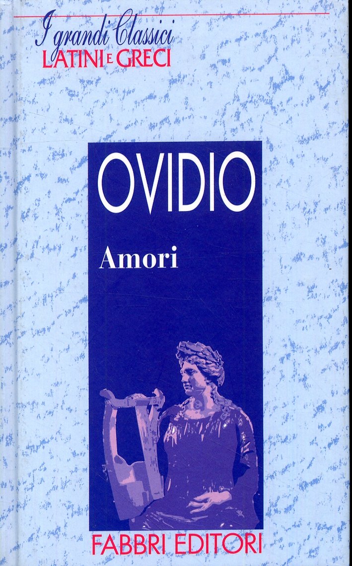 Publio Ovidio Nasone. Amori. (Testo latino a fronte)