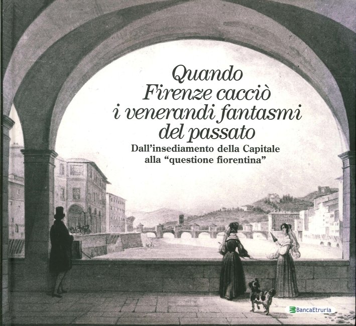 Quando Firenze Cacciò i Venerandi Fantasmi del Passato. Dall'Insediamento della …