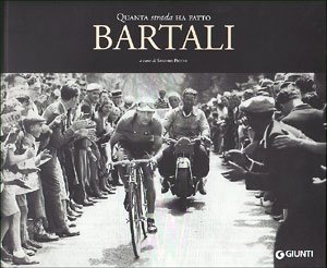 Quanta strada ha fatto Bartali, Firenze, Gruppo Editoriale Giunti, 2006