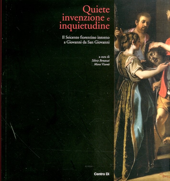 Quiete, invenzione e inquetudine. Il Seicento fiorentino intorno a Giovanni …