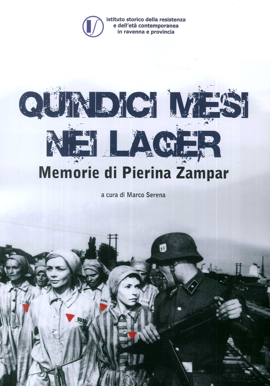 Quindici mesi nei lager. Memorie di Pierina Zampar