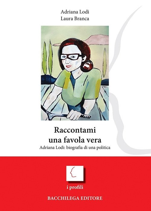 Raccontami una favola vera. Adriana Lodi: biografia di una politica | Immagine principale