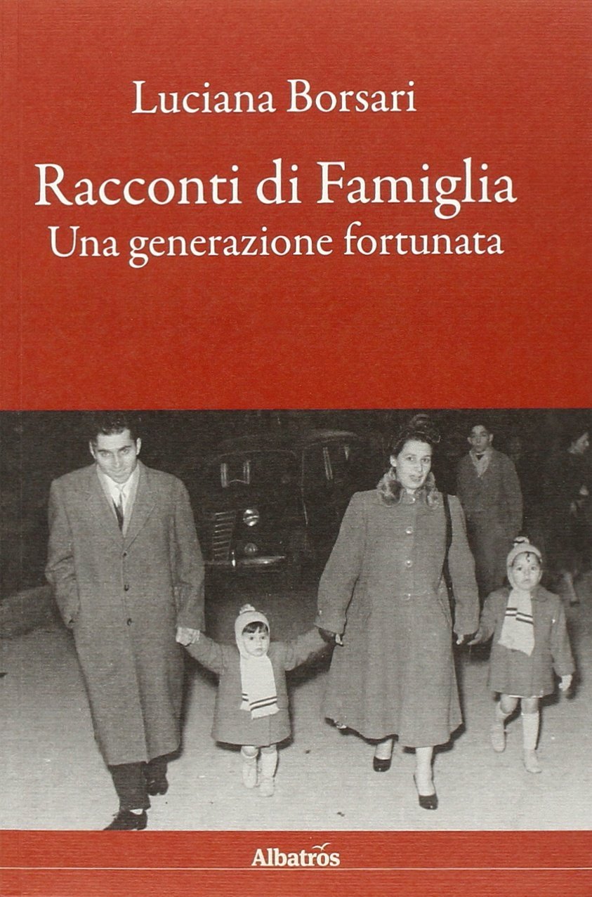 Racconti di Famiglia. Una Generazione Fortunata
