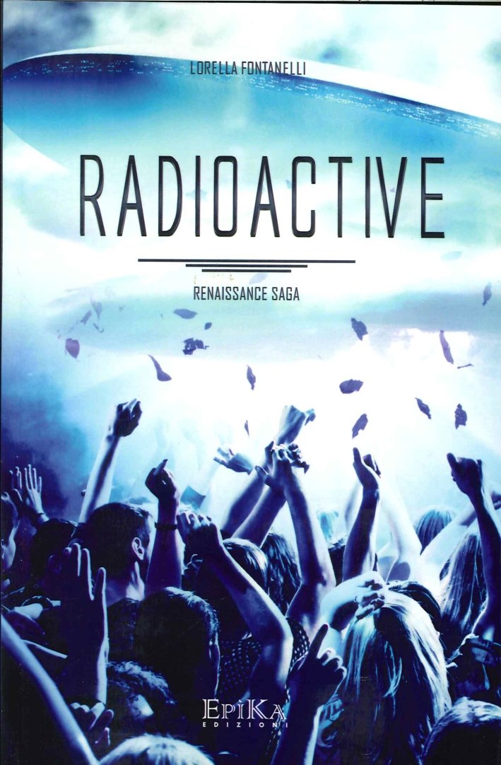 Radioactive. Renaissance Saga, Castello di Serravalle, Epika Edizioni, 2015