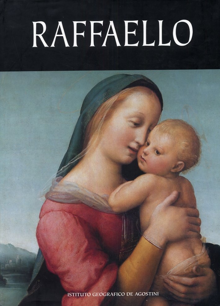 Raffaello. La pittura, i disegni. [Ristampa]