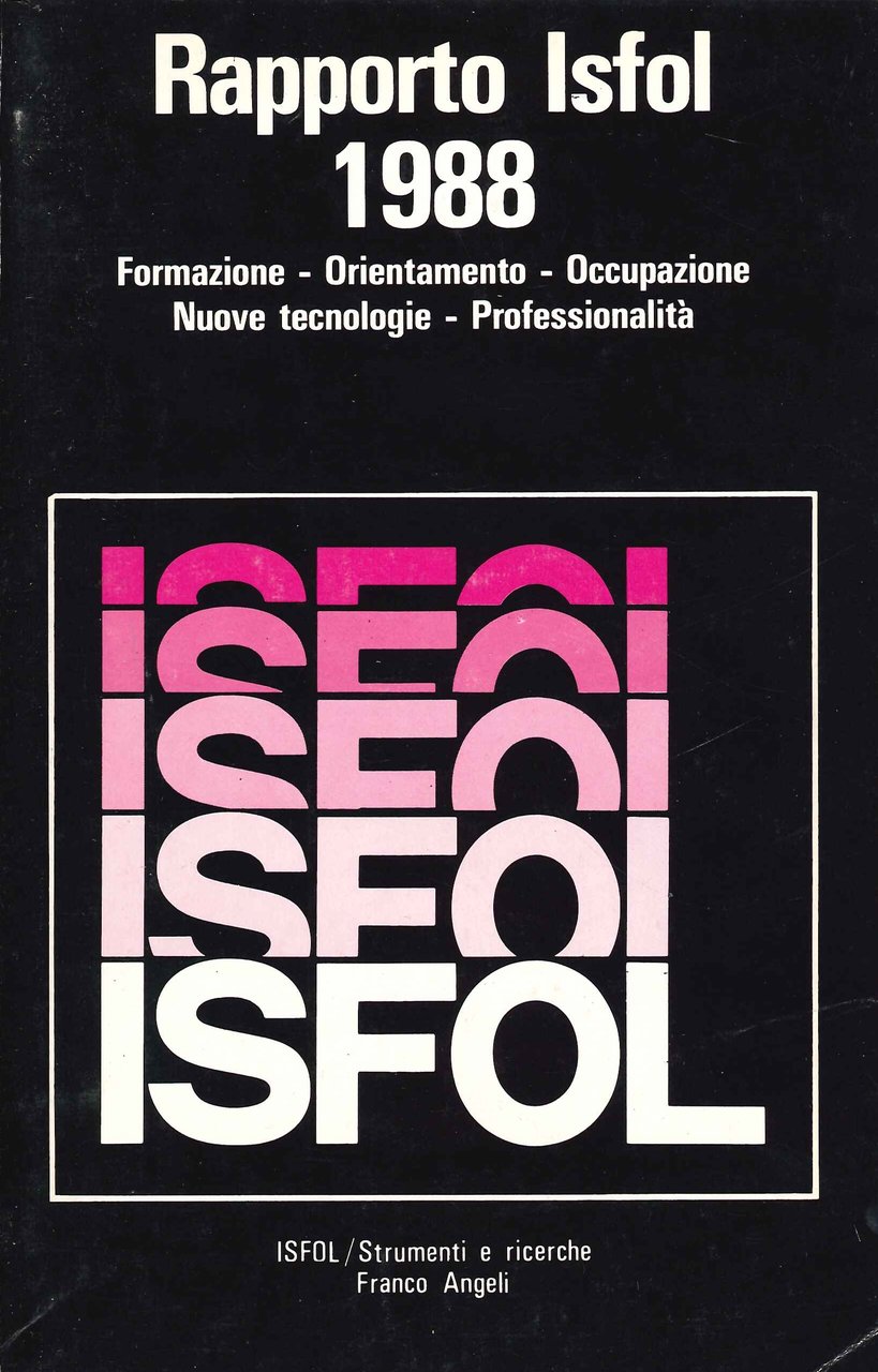 Rapporto Isfol 1988. Formazione, Orientamento, Occupazione, Nuove Tecnologie, Professionalità.