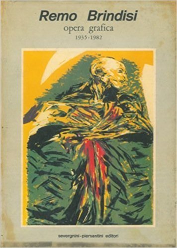 Remo Brindisi. Opera grafica. 1935 - 1982