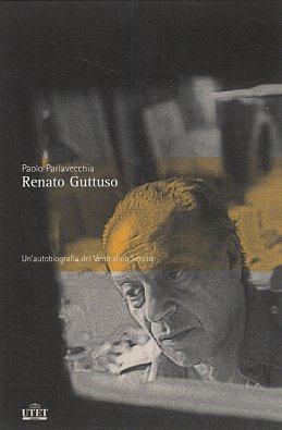 Renato Guttuso. Un ritratto del XX secolo