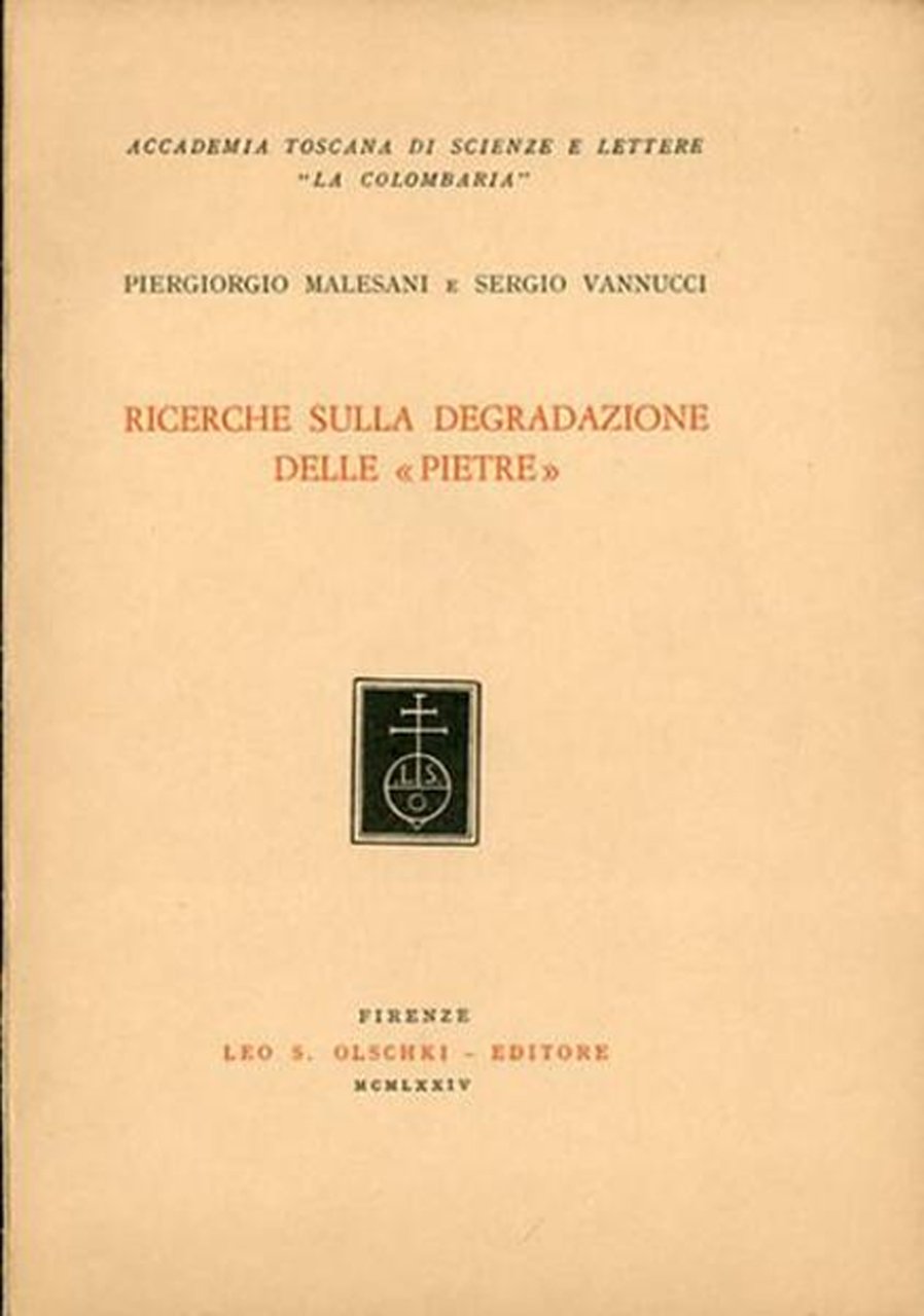 Ricerche sulla Degradazione delle "Pietre", Firenze, Casa Editrice Leo S. …