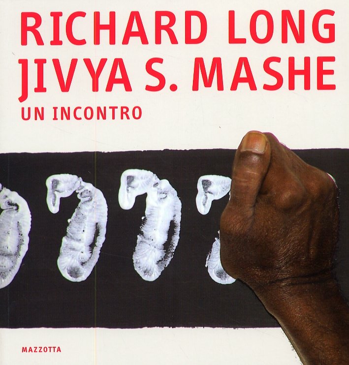 Richard Long. Jivya Soma Mashe. Un incontro. [Edizione italiana e …