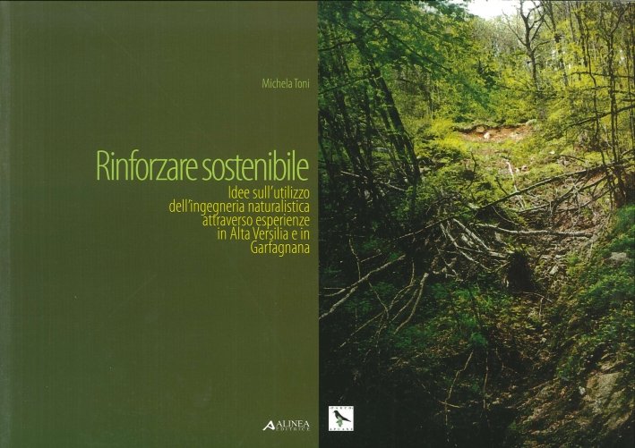 Rinforzare sostenibile. Idee sull'utilizzo dell'ingegneria naturalistica attraverso esperienze in alta …