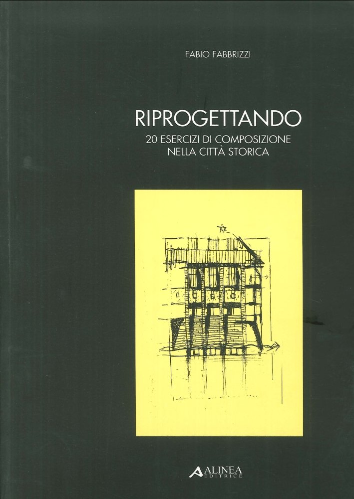 Riprogettando. 20 esercizi di composizione nella città storica