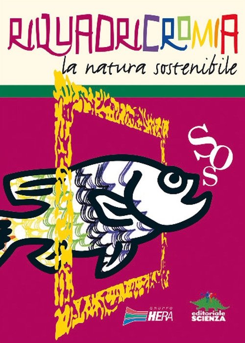 Riquadricromia. La natura sostenibile, Trieste, Editoriale Scienza, 2008