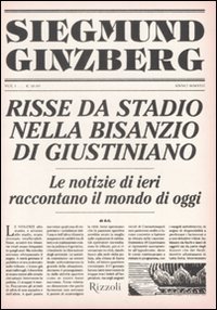Risse da stadio nella Bisanzio di Giustiniano, Milano, Rizzoli, 2008
