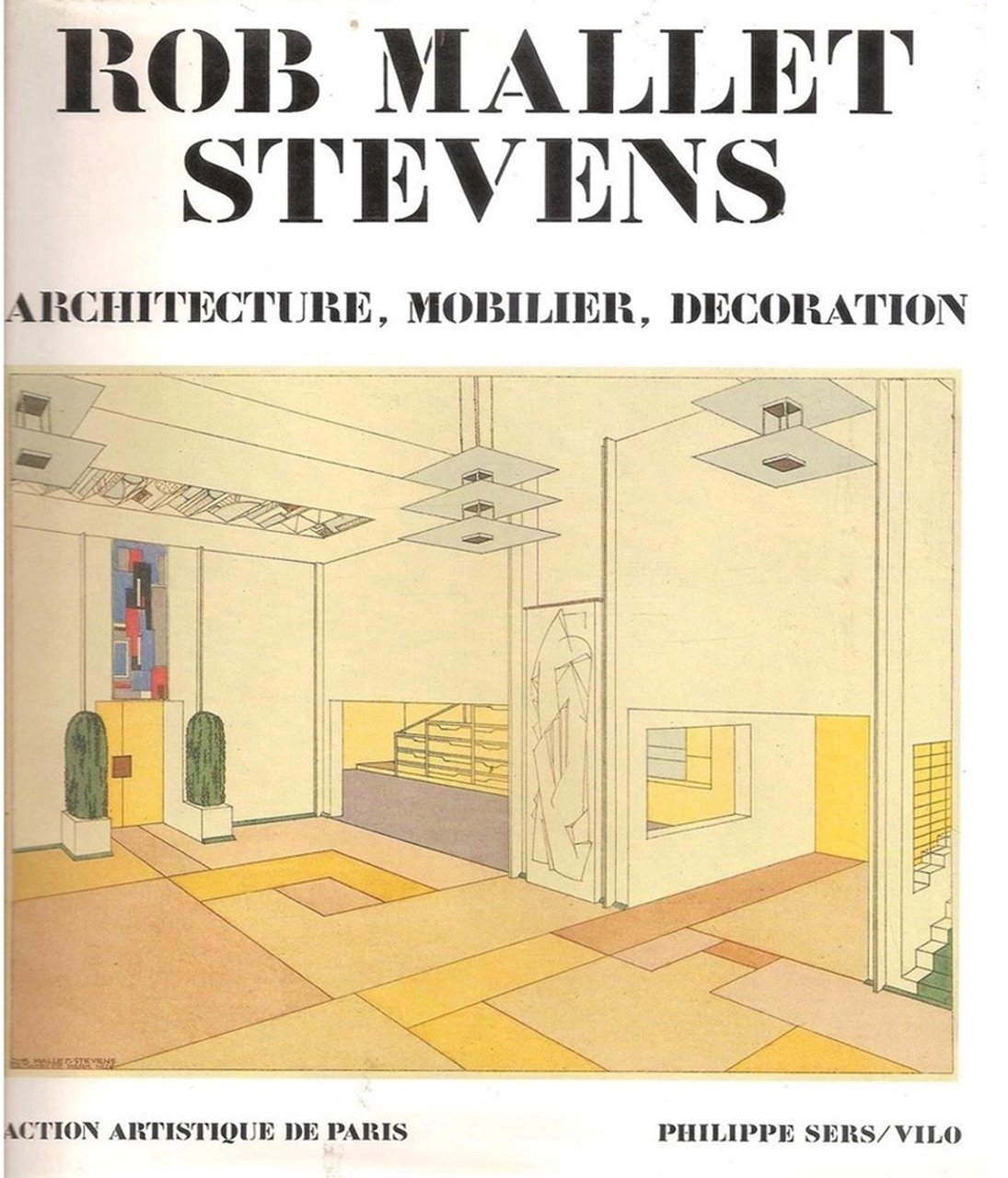 Rob Mallet-Stevens. Architecture, Mobilier, Decoration