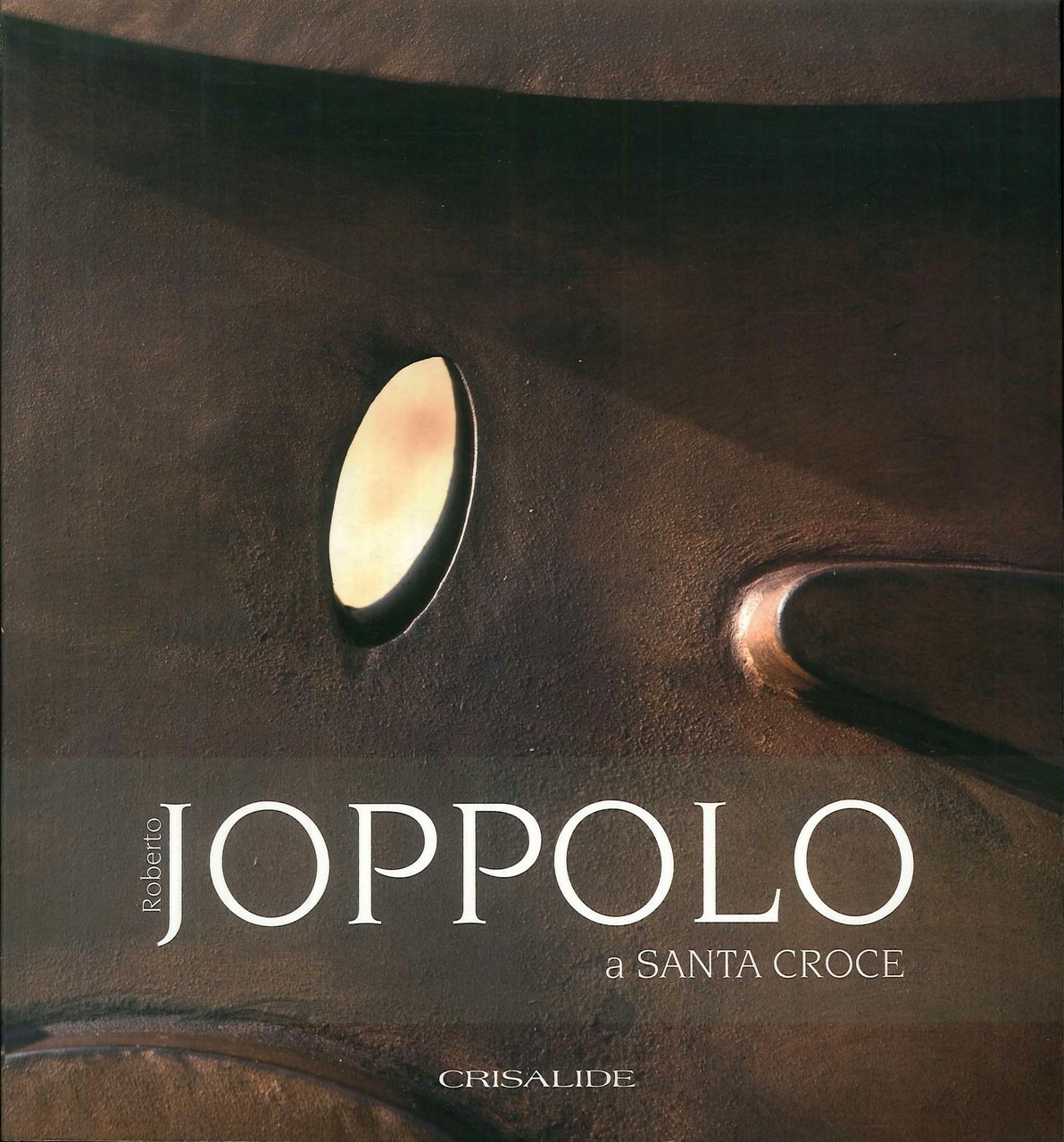 Roberto Joppolo a Santa Croce, Spigno Saturnia, Crisalide Edizioni, 2008