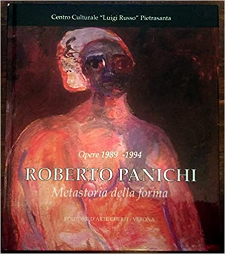 Roberto Panichi. Metastoria della Forma. Opere 1989-1994, Verona, Edizioni d'arte …