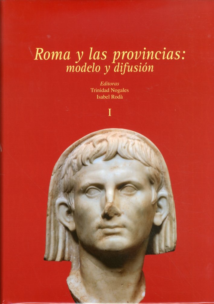 Roma Y Las Provincias. Modelo Y Difusión, Roma, Libreria Editrice …