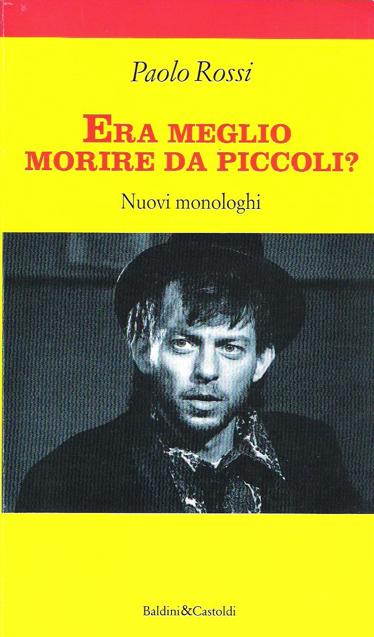 Rossi Era Meglio Morire Da Piccoli?. Nuovi Monologhi