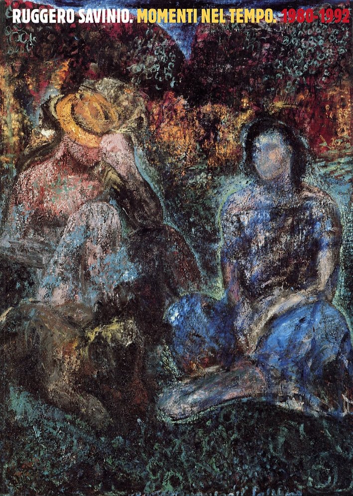Ruggero Savinio. Momenti nel tempo. 1980-1992